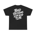 Bad decisions look good to me Black Tee — Vintage Brush
