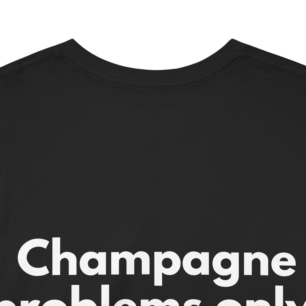 Champagne problems only Black Tee — Bold Minimal