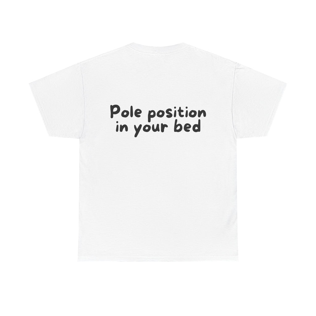 Pole position in your bed White Tee — Casual Handwritten