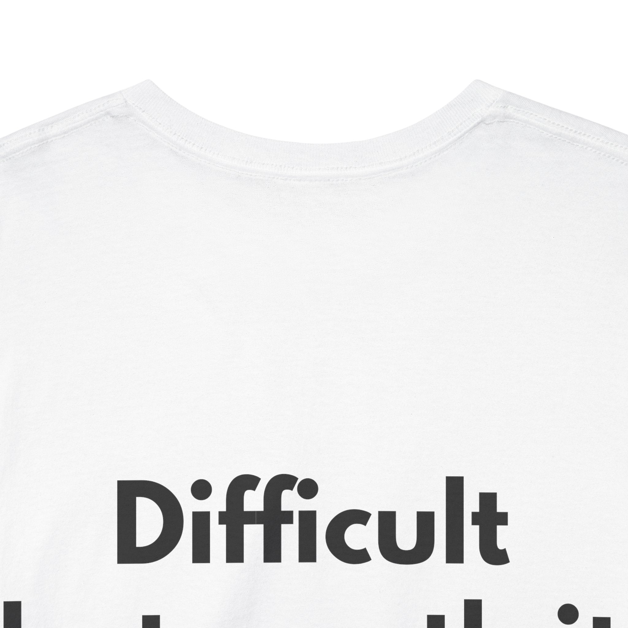 Difficult but worth it White Tee — Bold Minimal