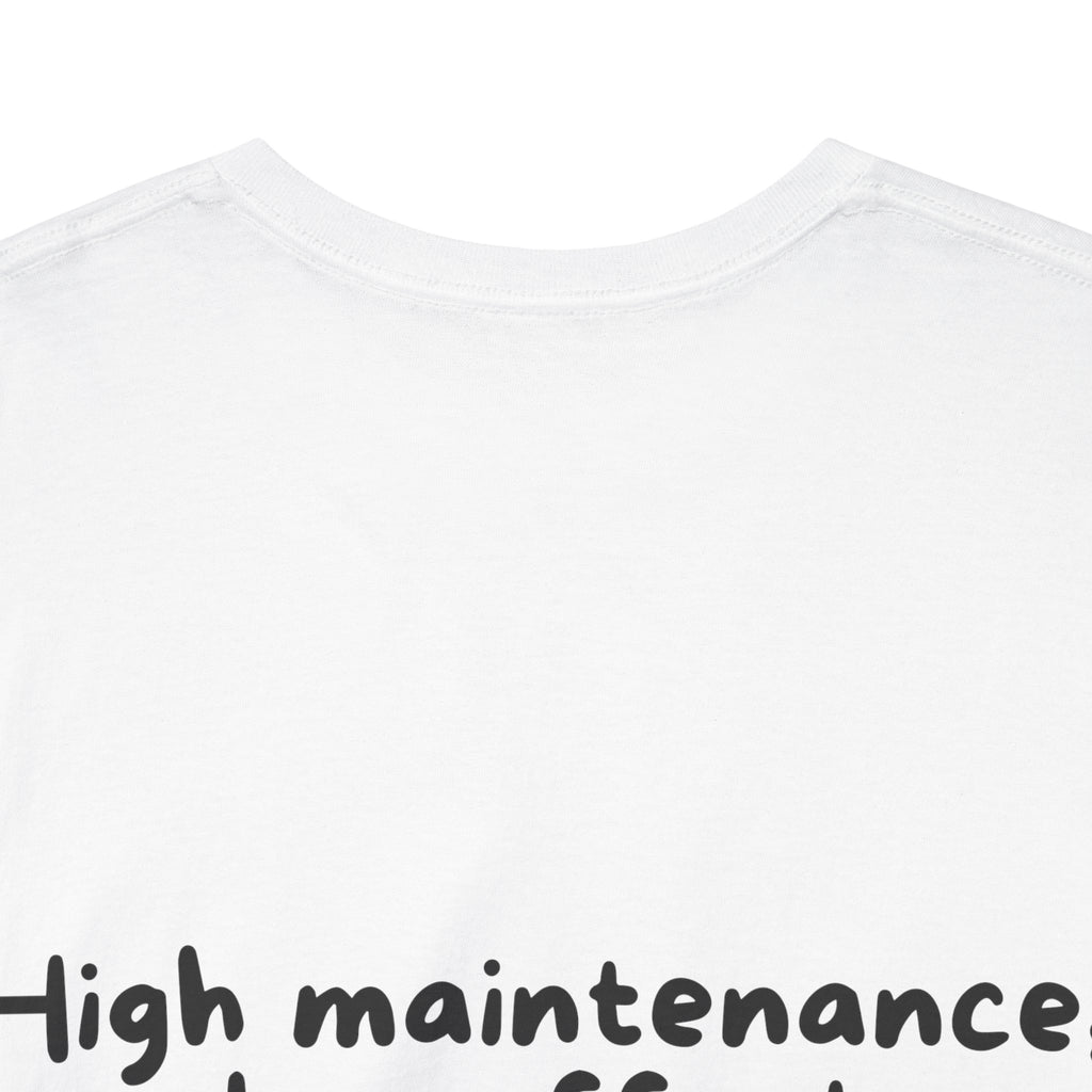 High maintenance, low effort White Tee — Casual Handwritten