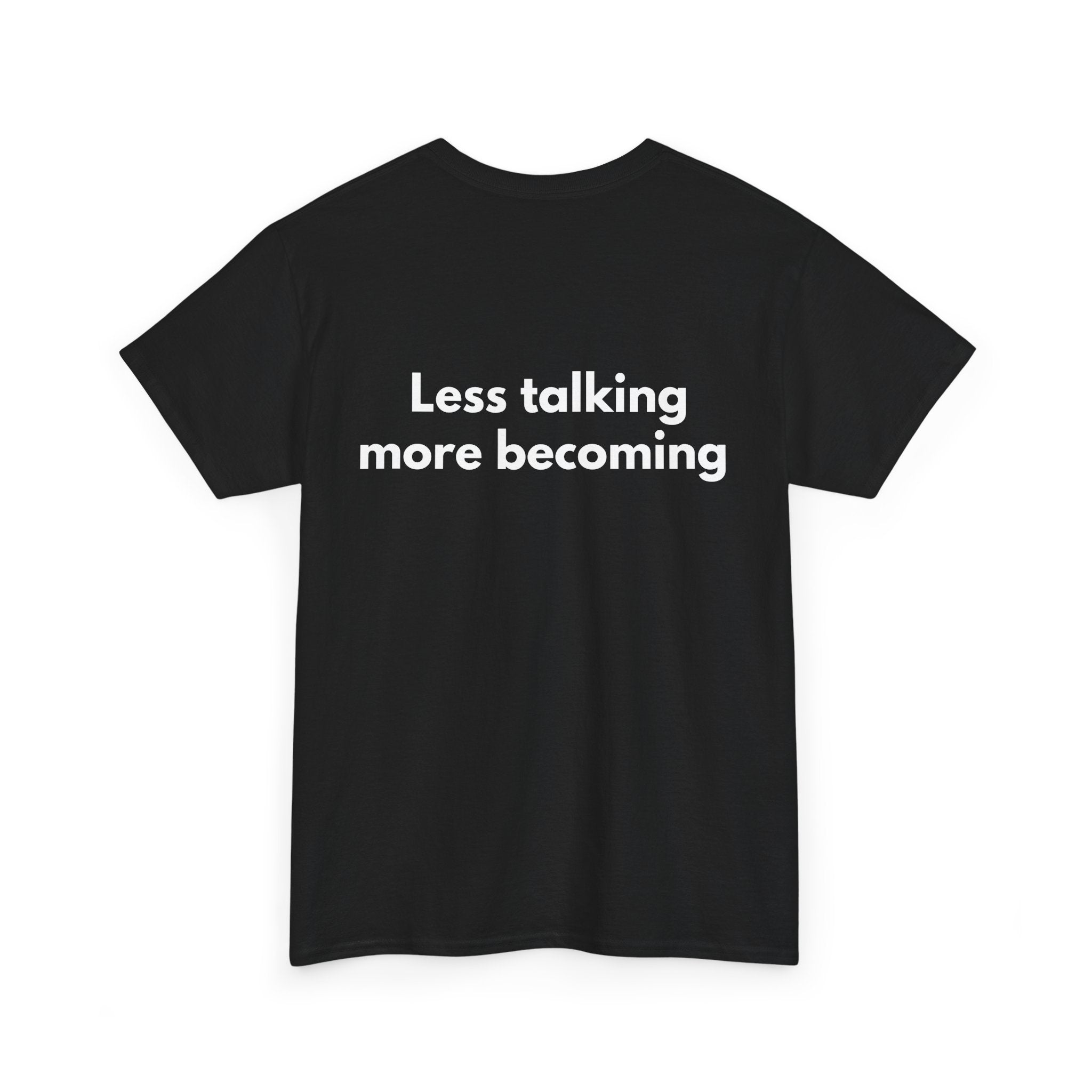 Less talking more becoming Black Tee — Bold Minimal