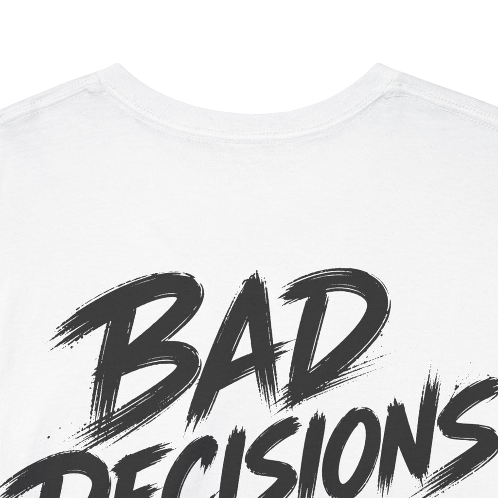 Bad decisions look good to me White Tee — Vintage Brush
