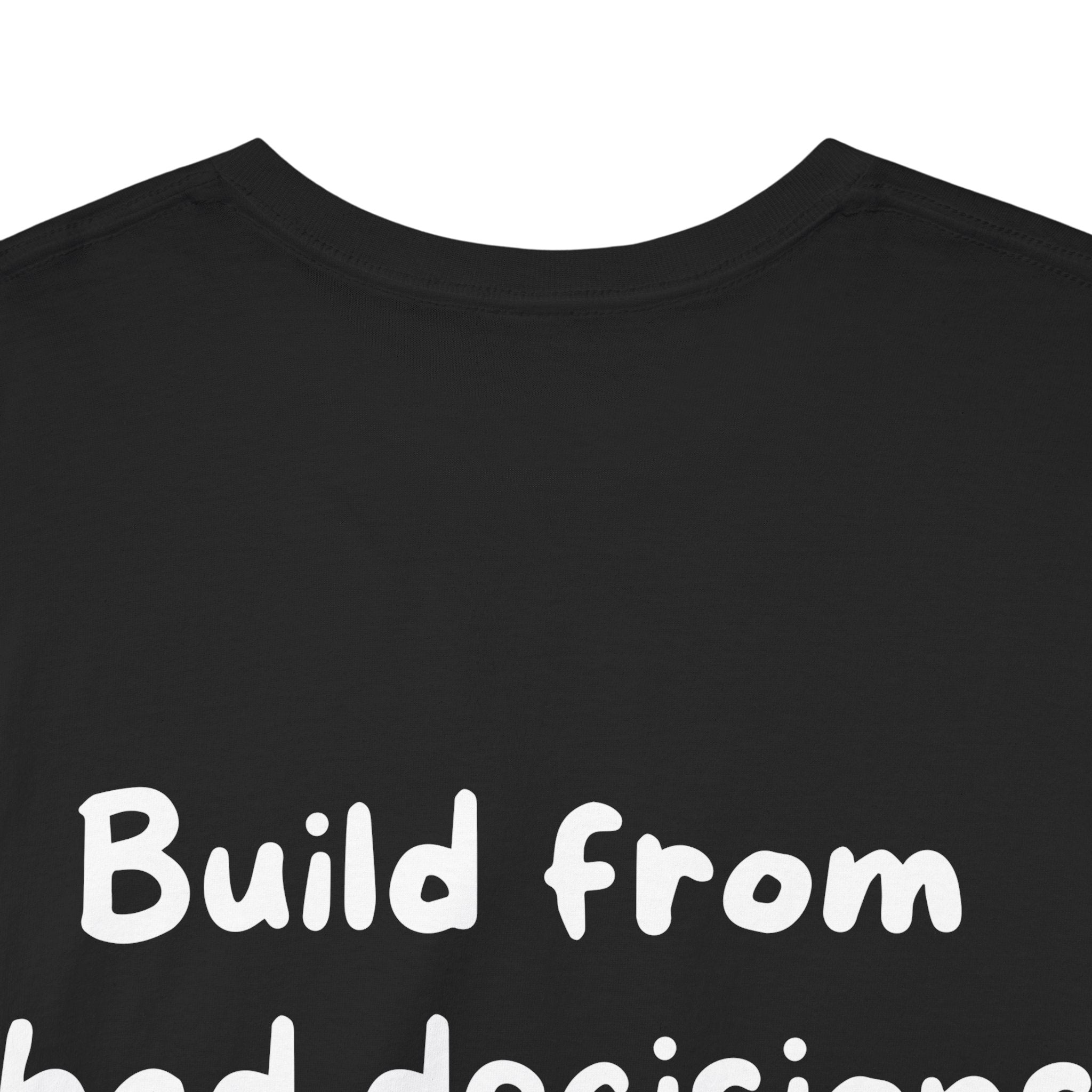 Build from bad decisions Black Tee — Casual Handwritten