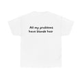 All my problems have blonde hair White Tee — Casual Handwritten