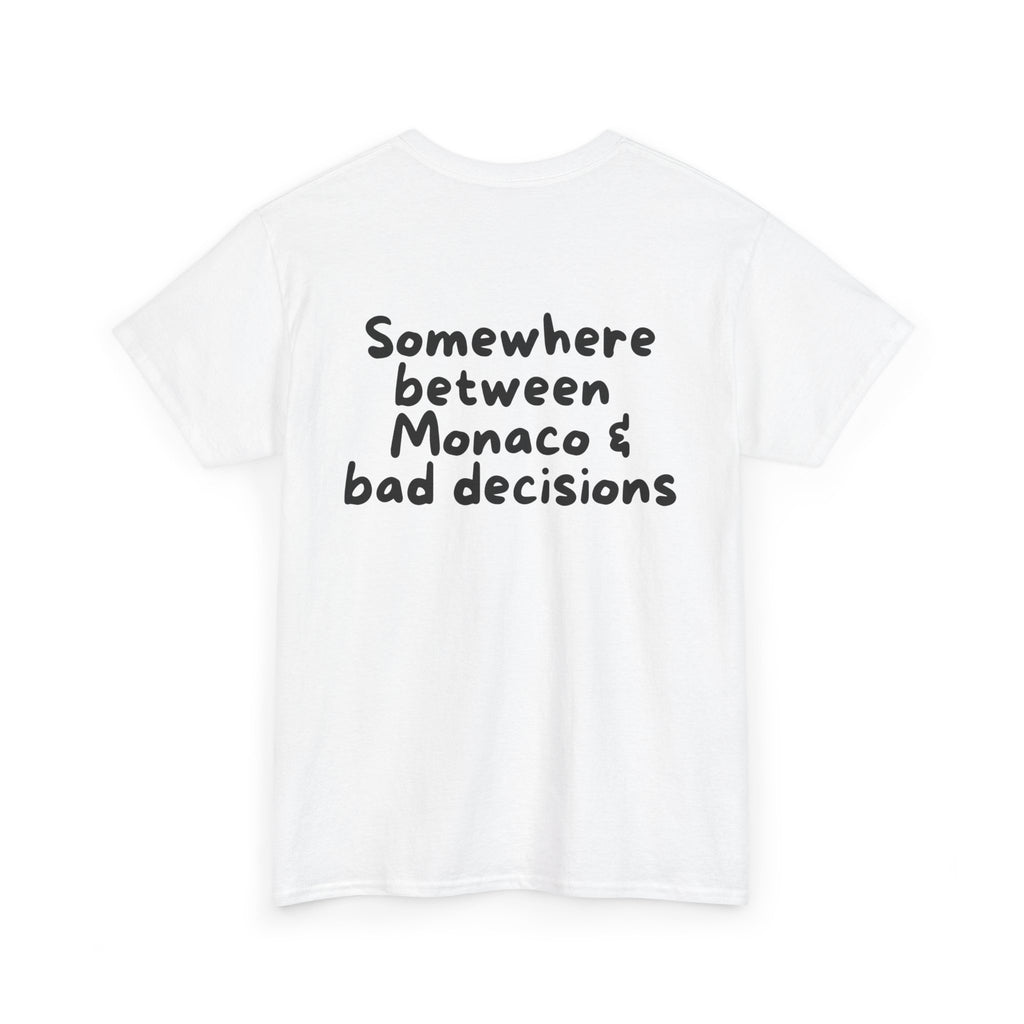 Somewhere between Monaco & bad decisions White Tee — Casual Handwritten