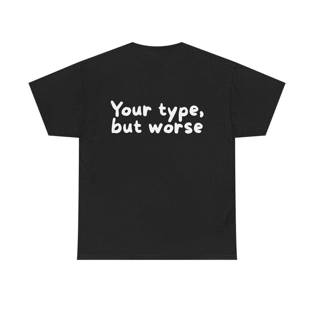Your type, but worse Black Tee — Casual Handwritten