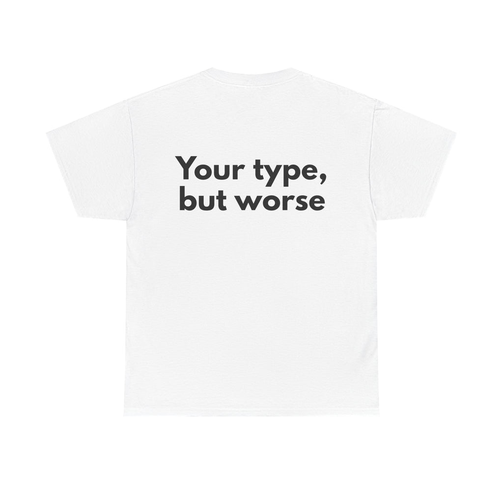 Your type, but worse White Tee — Bold Minimal