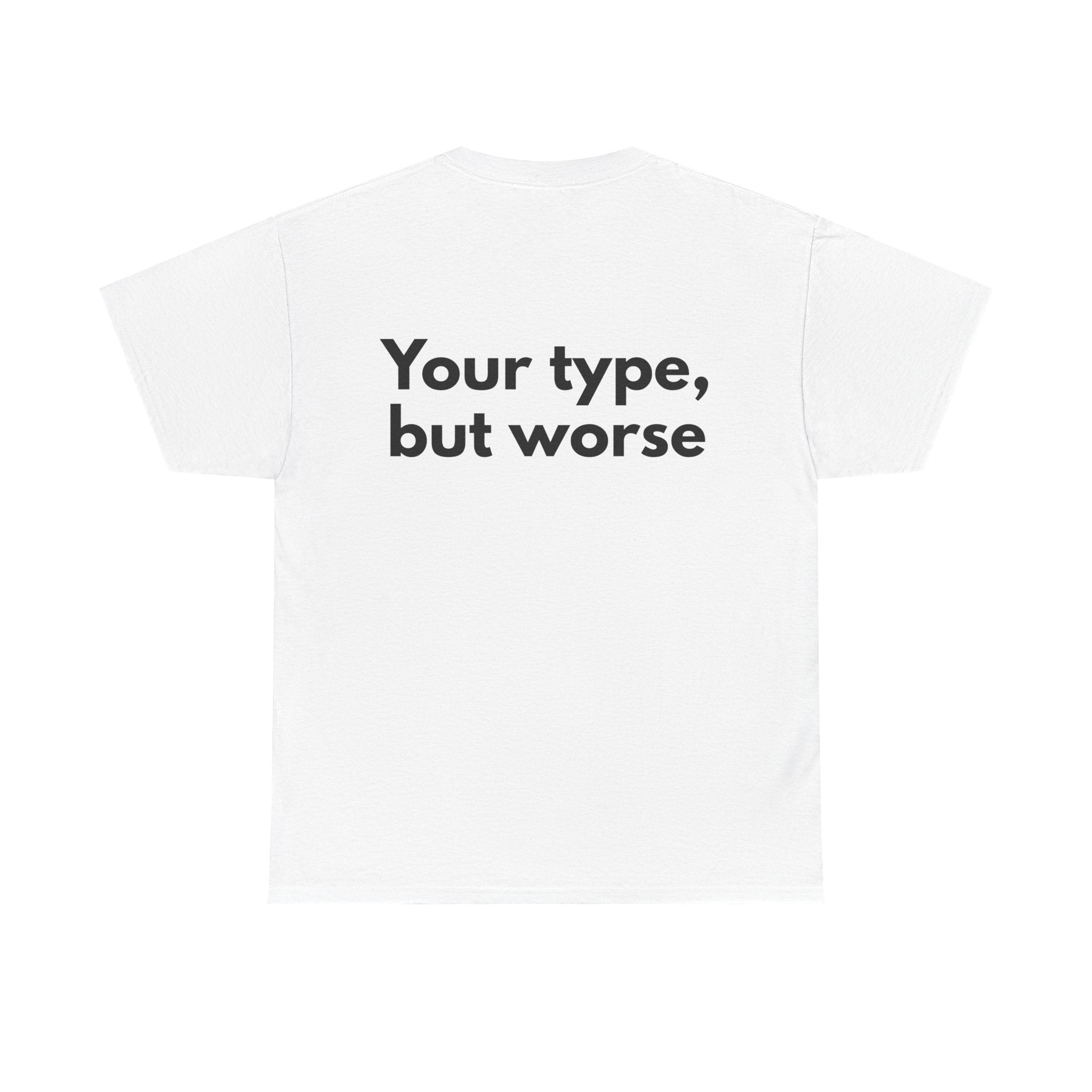 Your type, but worse White Tee — Bold Minimal