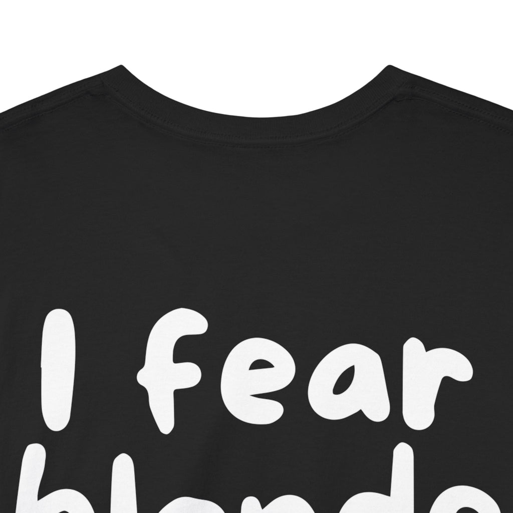 I fear blonde women Black Tee — Casual Handwritten