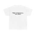 High maintenance, low effort White Tee — Bold Minimal