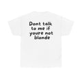 Dont talk to me if youre not blonde White Tee — Casual Handwritten