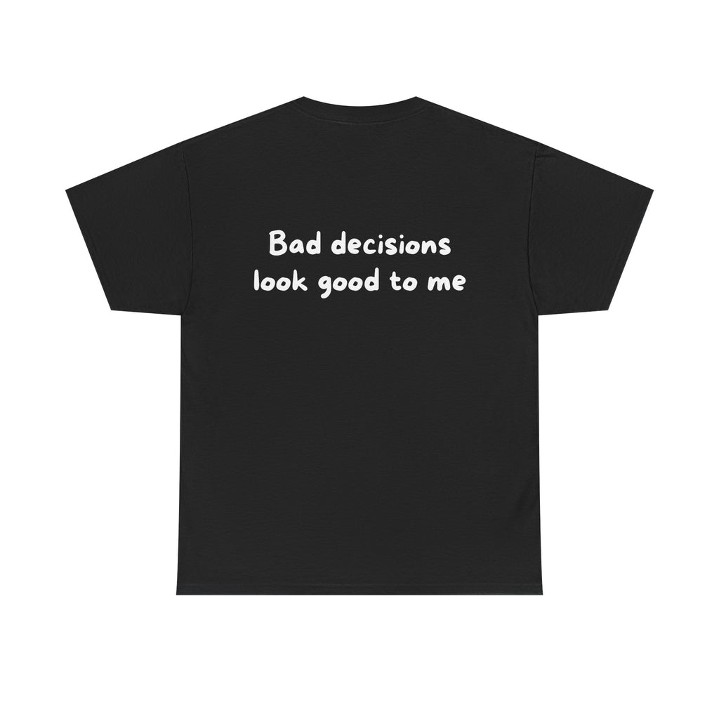 Bad decisions look good to me Black Tee — Casual Handwritten