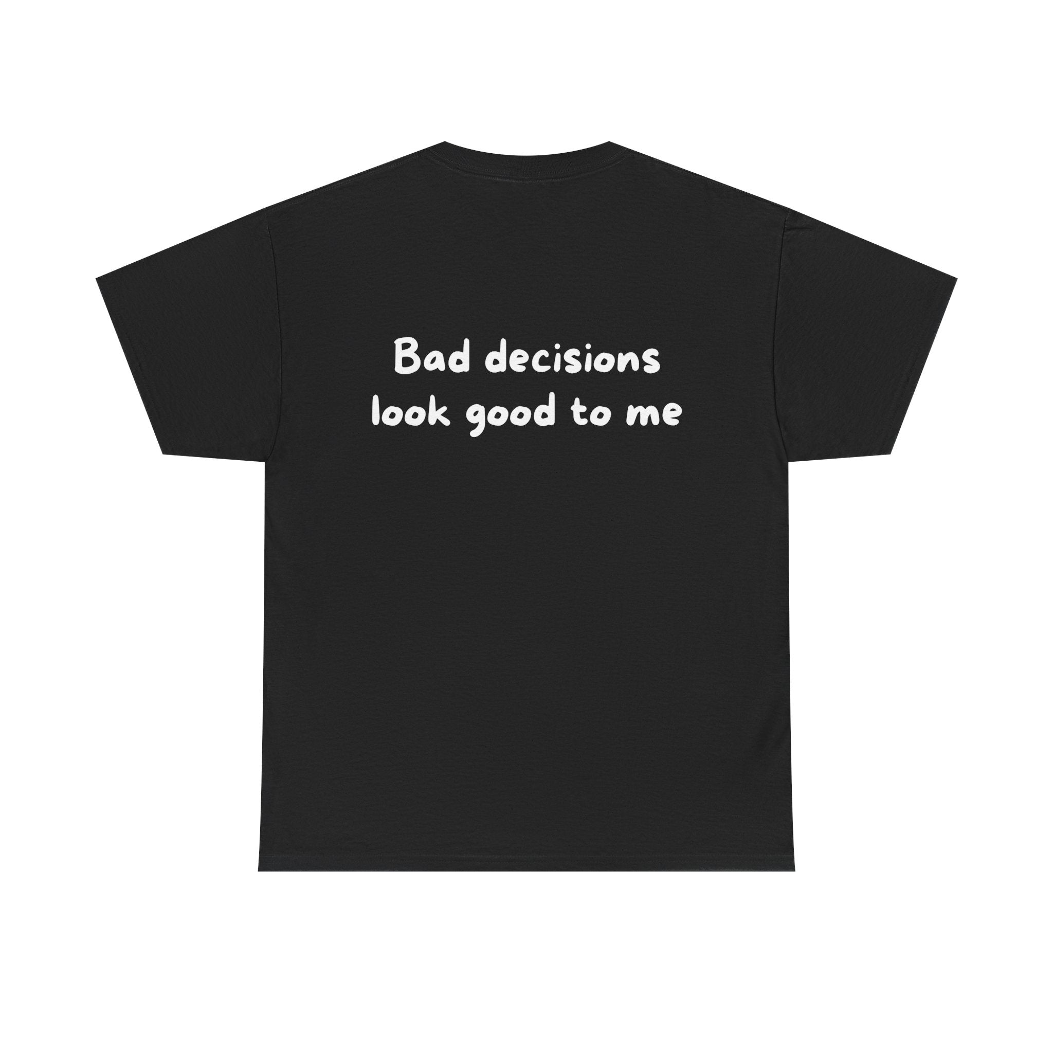Bad decisions look good to me Black Tee — Casual Handwritten