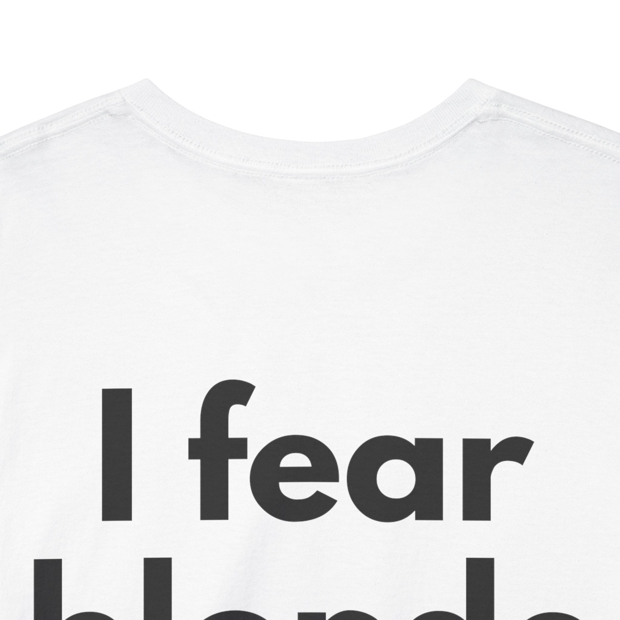 I fear blonde women White Tee — Bold Minimal