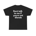 Dont talk to me if youre not blonde Black Tee — Bold Minimal