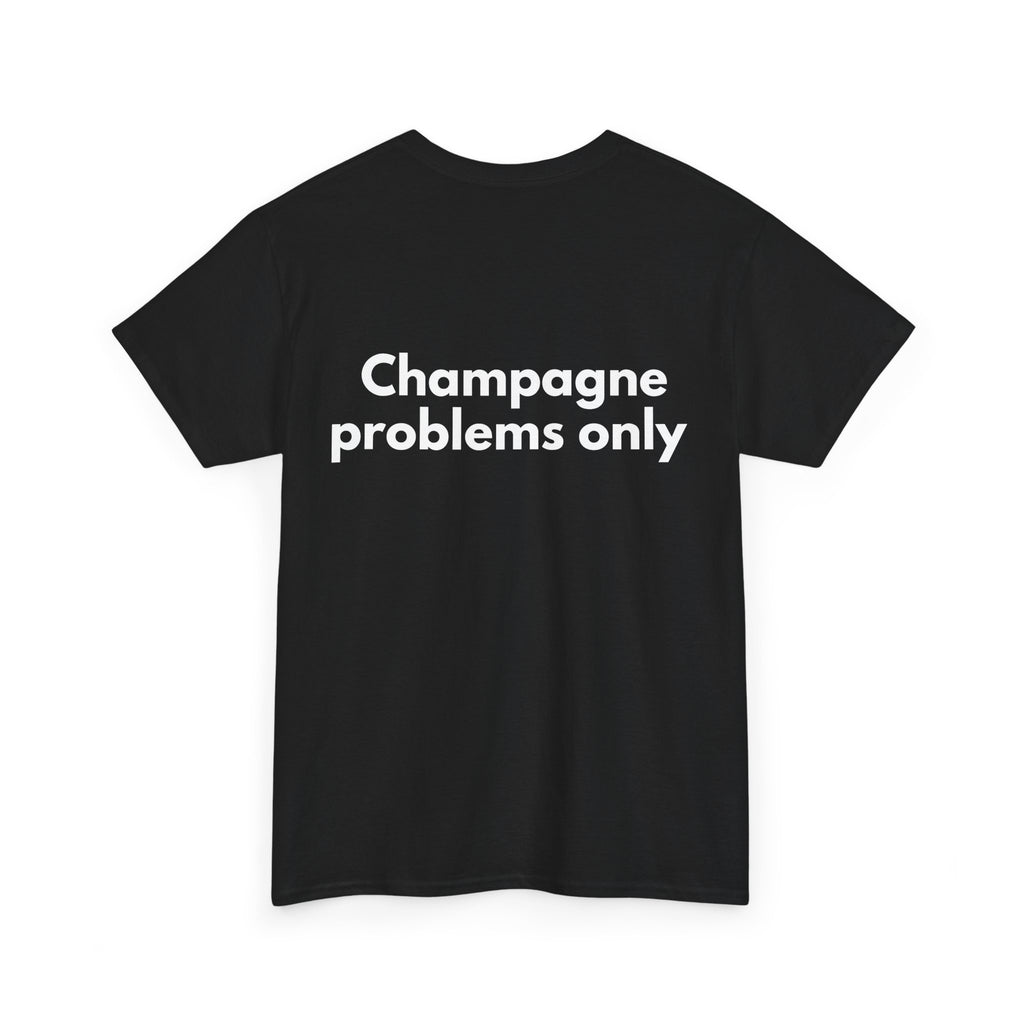 Champagne problems only Black Tee — Bold Minimal