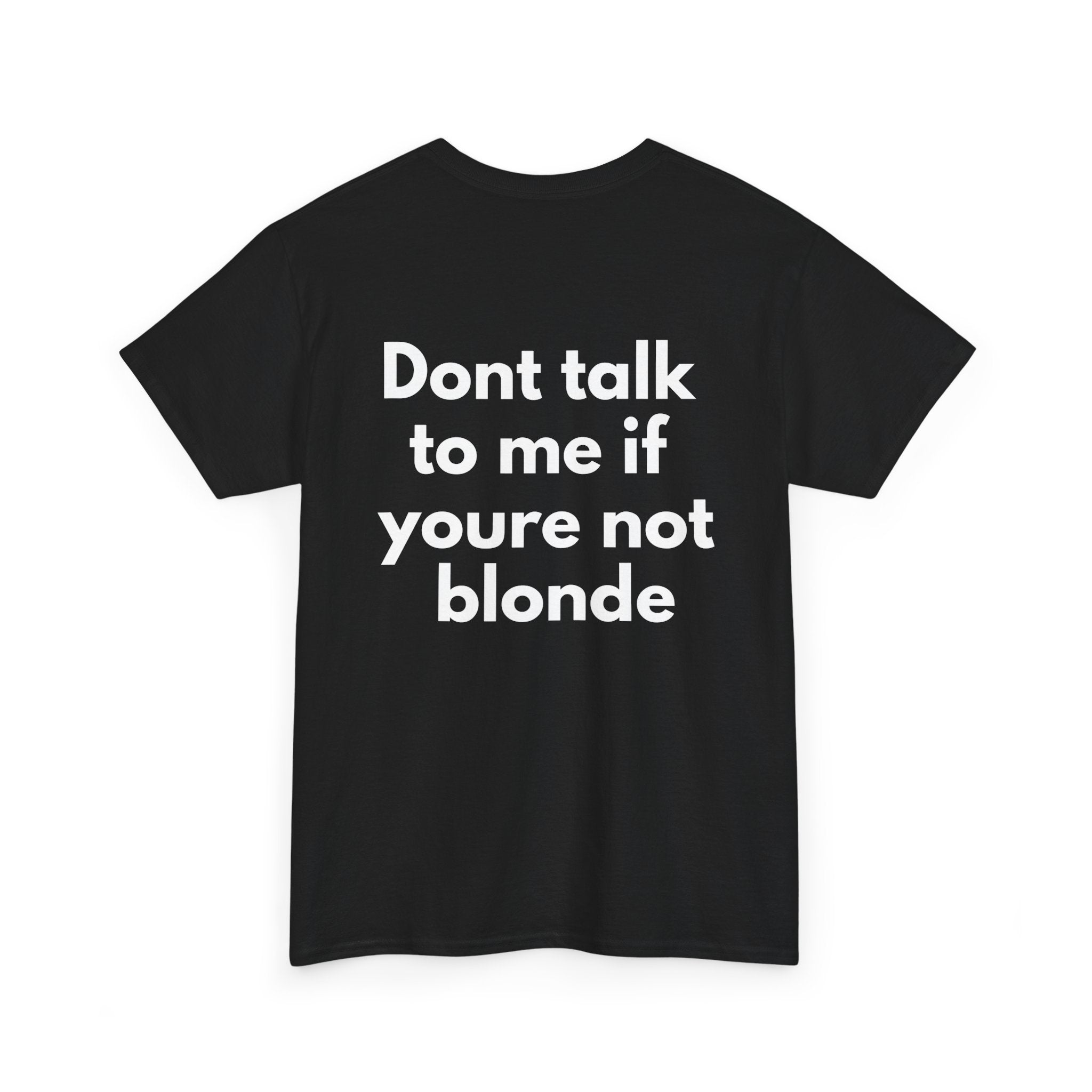Dont talk to me if youre not blonde Black Tee — Bold Minimal