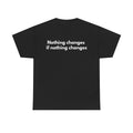 Nothing changes if nothing changes Black Tee — Bold Minimal