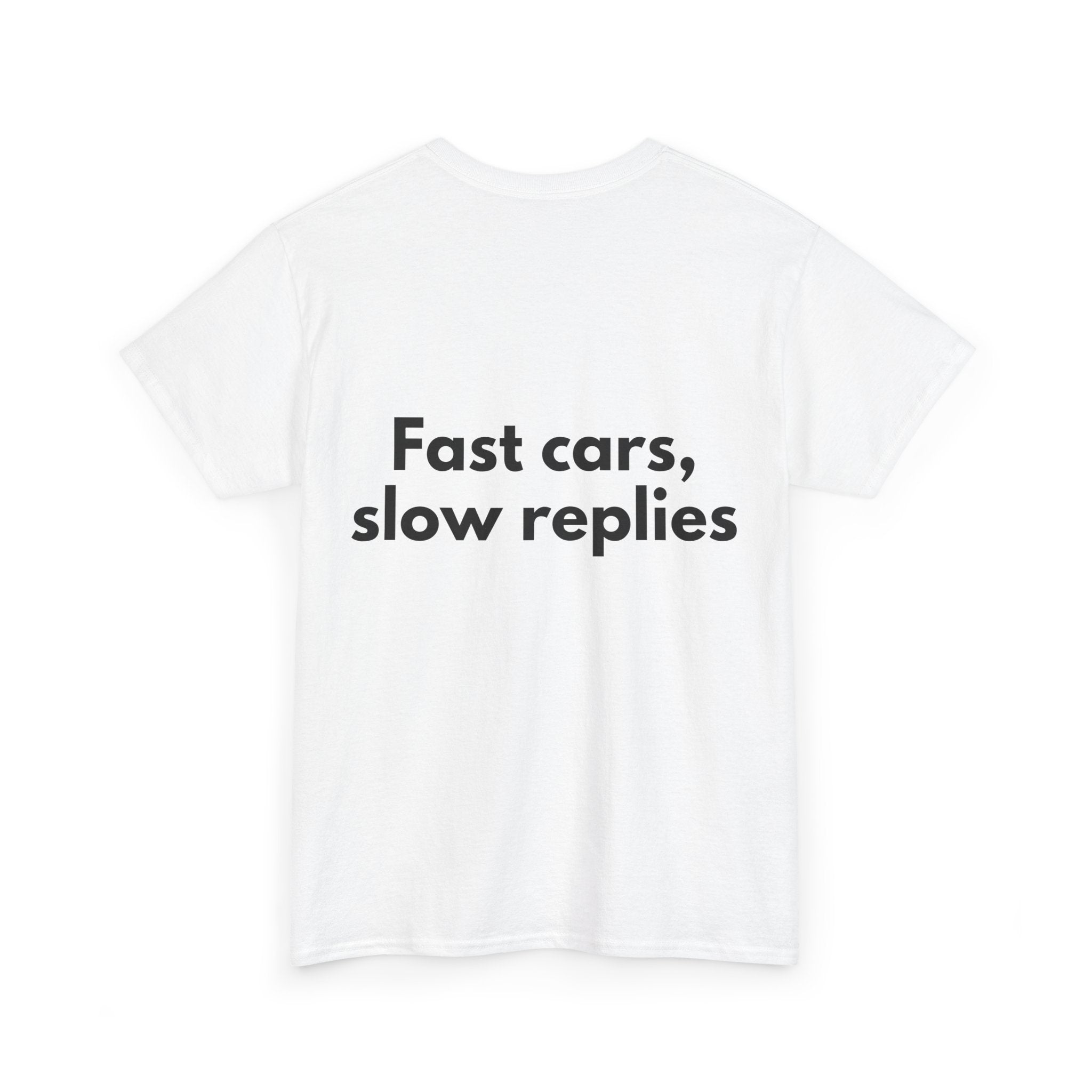 Fast cars, slow replies White Tee — Bold Minimal