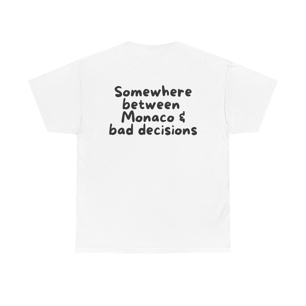 Somewhere between Monaco & bad decisions White Tee — Casual Handwritten