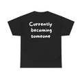 Currently becoming someone Black Tee — Casual Handwritten