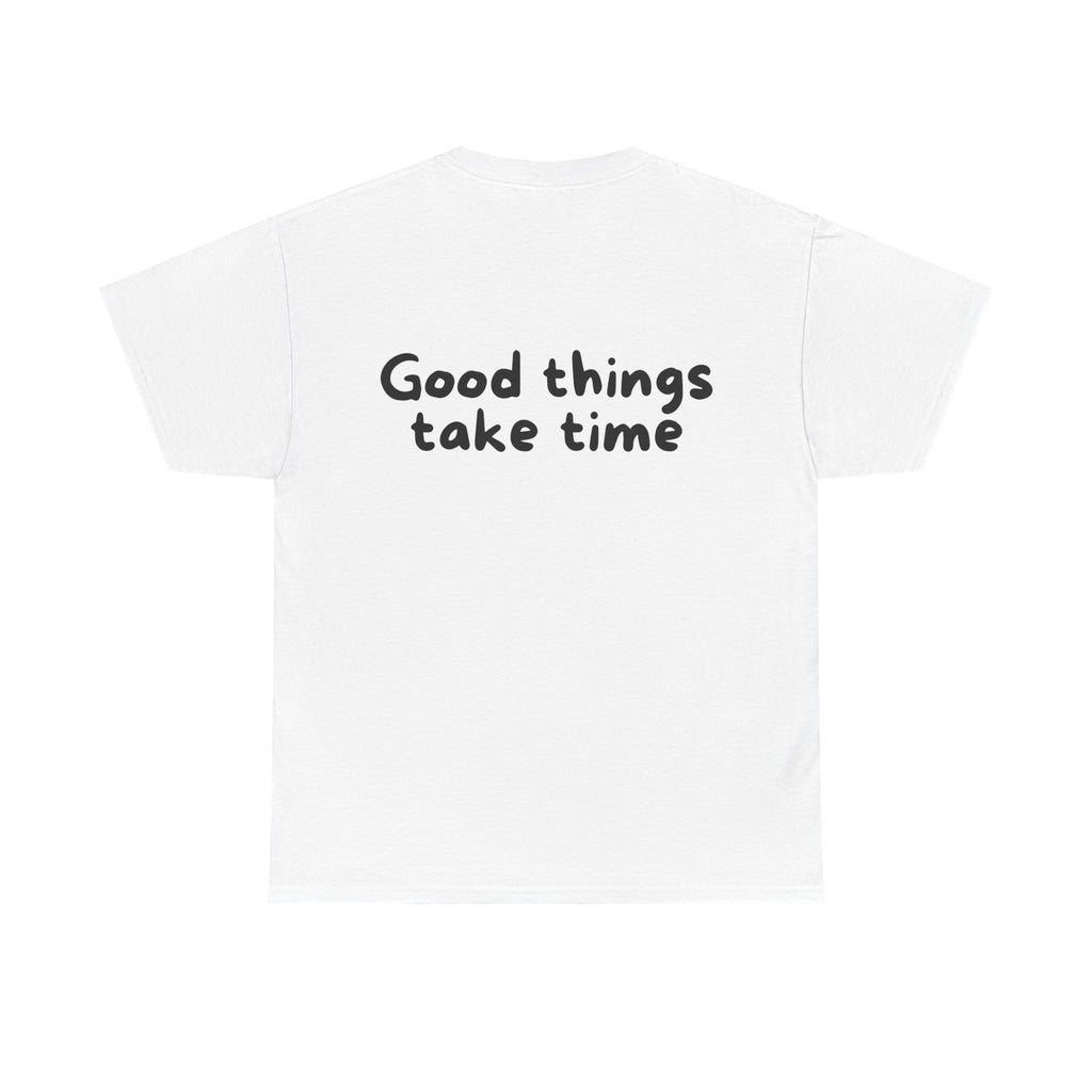 Good things take time White Tee — Casual Handwritten