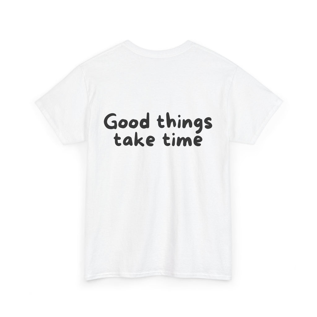 Good things take time White Tee — Casual Handwritten