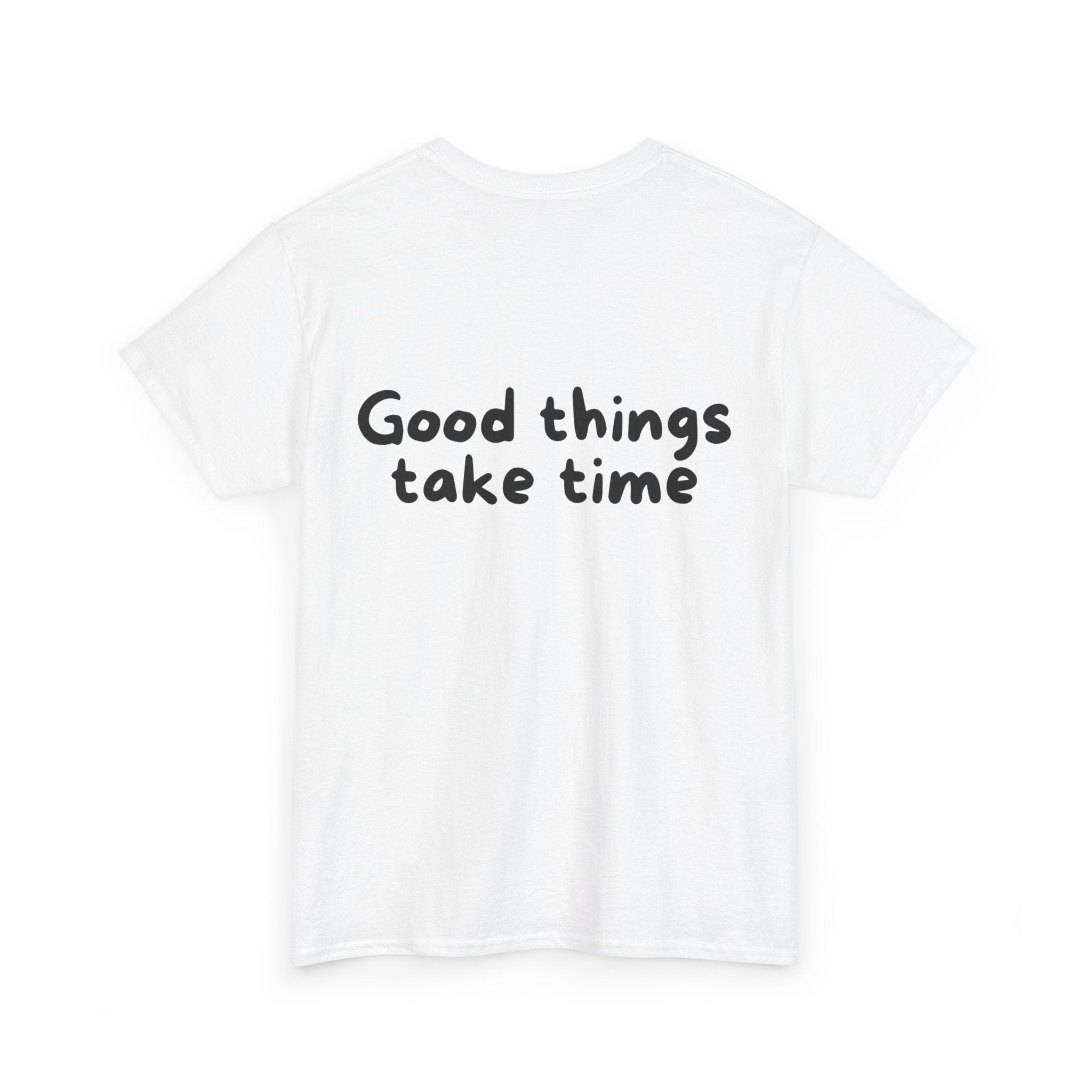 Good things take time White Tee — Casual Handwritten