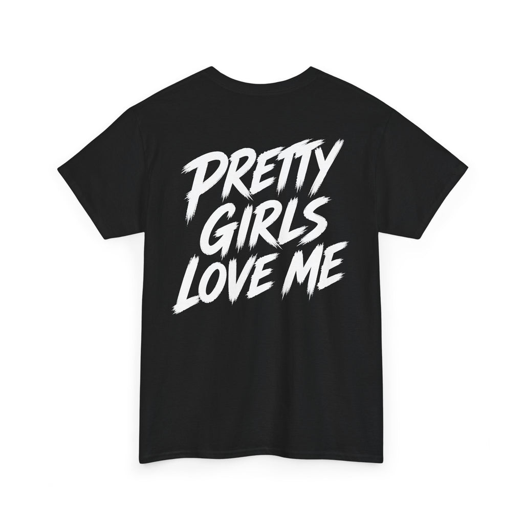 Pretty girls love me Black Tee — Vintage Brush