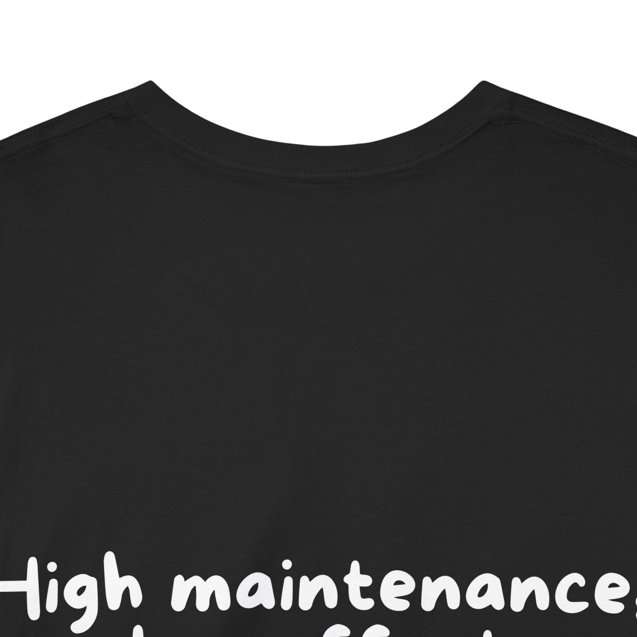 High maintenance, low effort Black Tee — Casual Handwritten