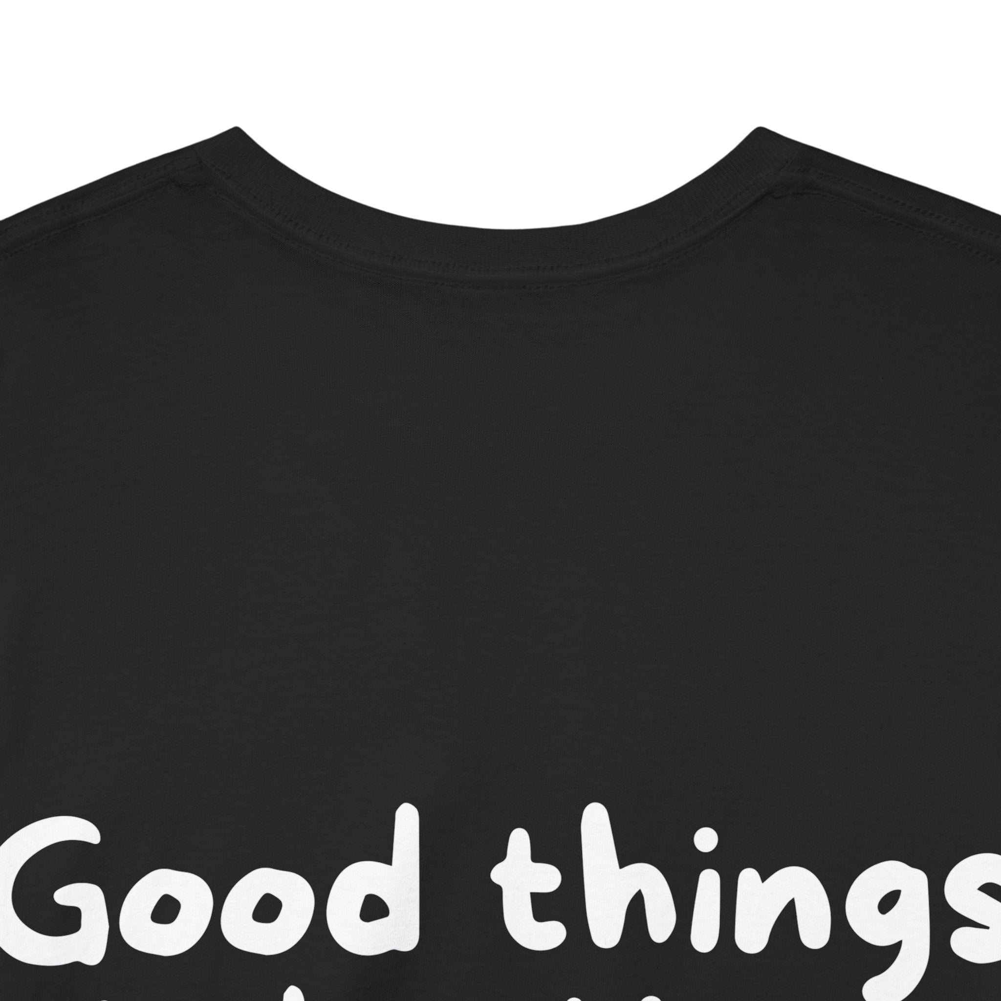 Good things take time Black Tee — Casual Handwritten