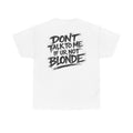Dont talk to me if youre not blonde White Tee — Vintage Brush