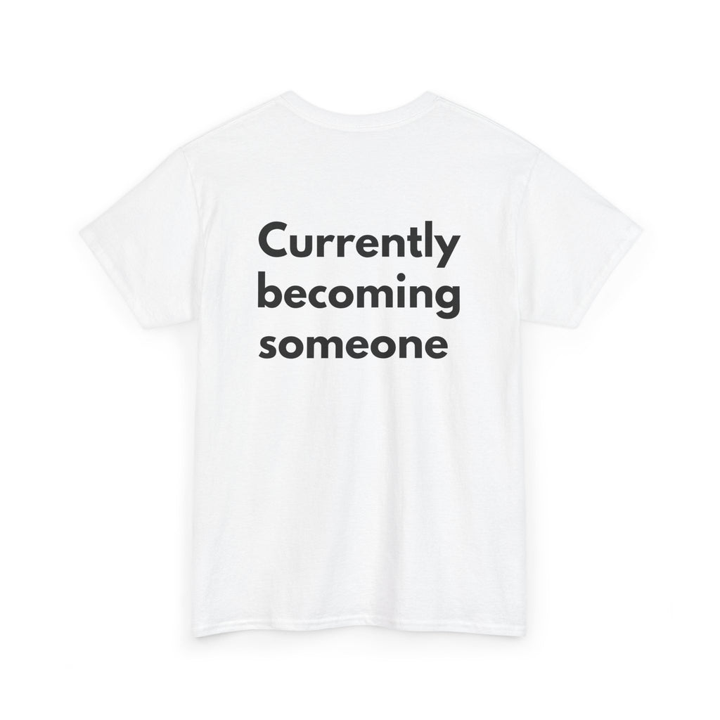 Currently becoming someone White Tee — Bold Minimal