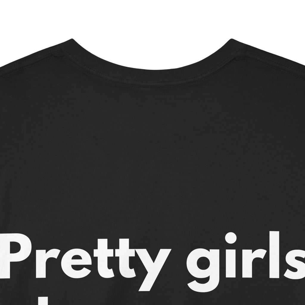 Pretty girls love me Black Tee — Bold Minimal