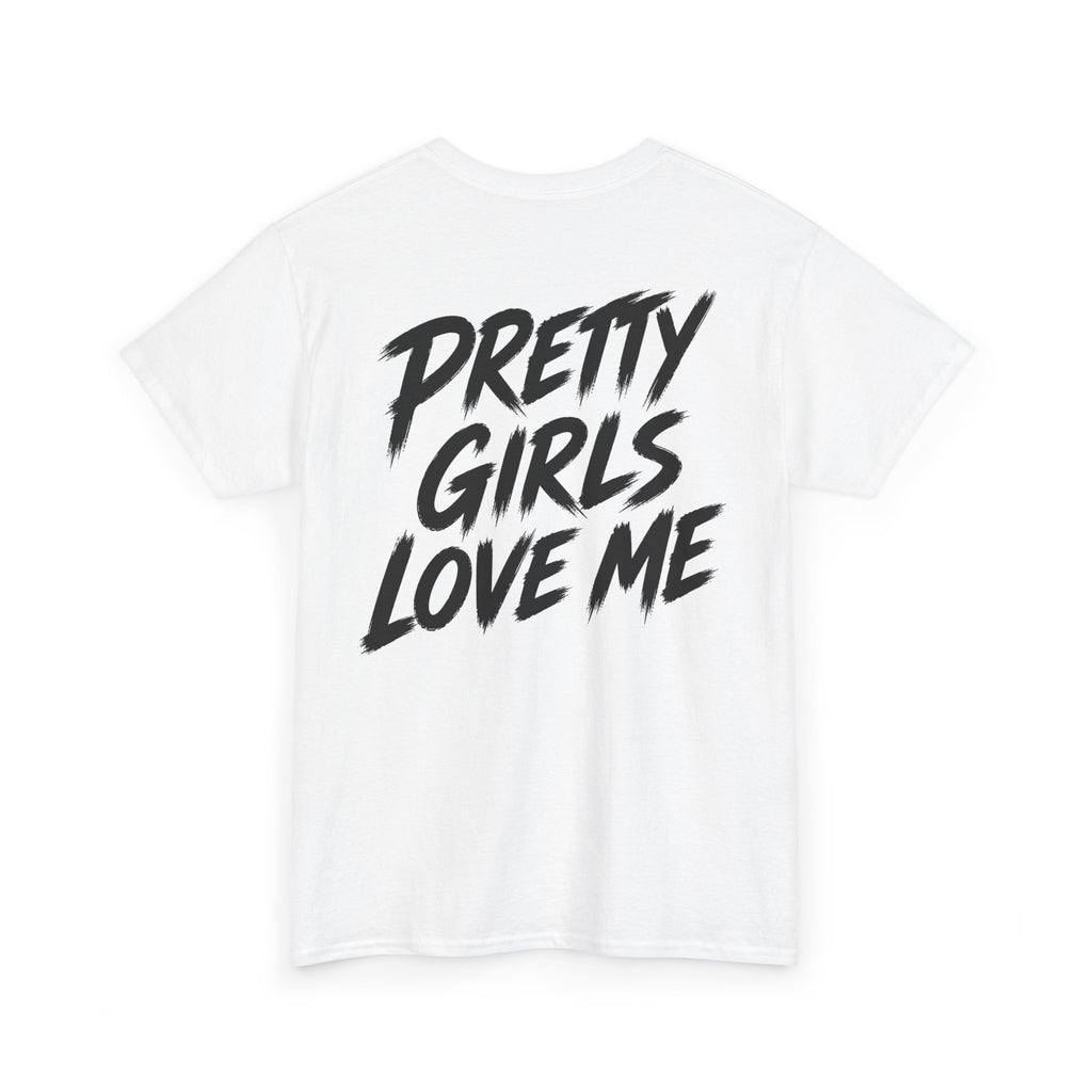 Pretty girls love me White Tee — Vintage Brush