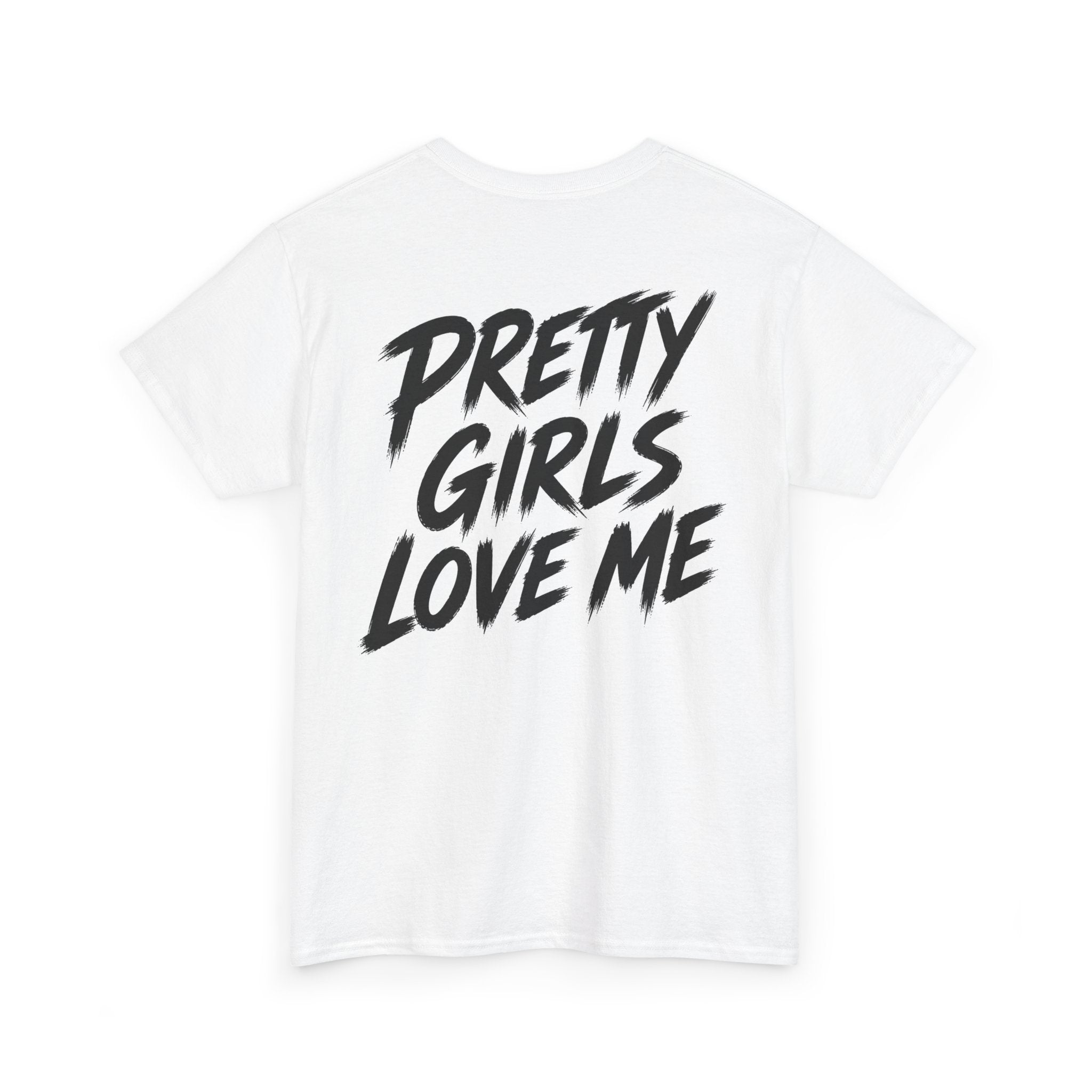 Pretty girls love me White Tee — Vintage Brush