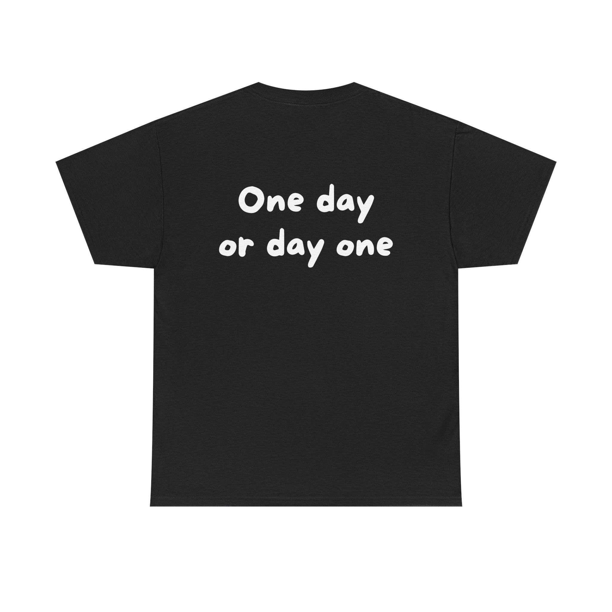 One day or day one Black Tee — Casual Handwritten