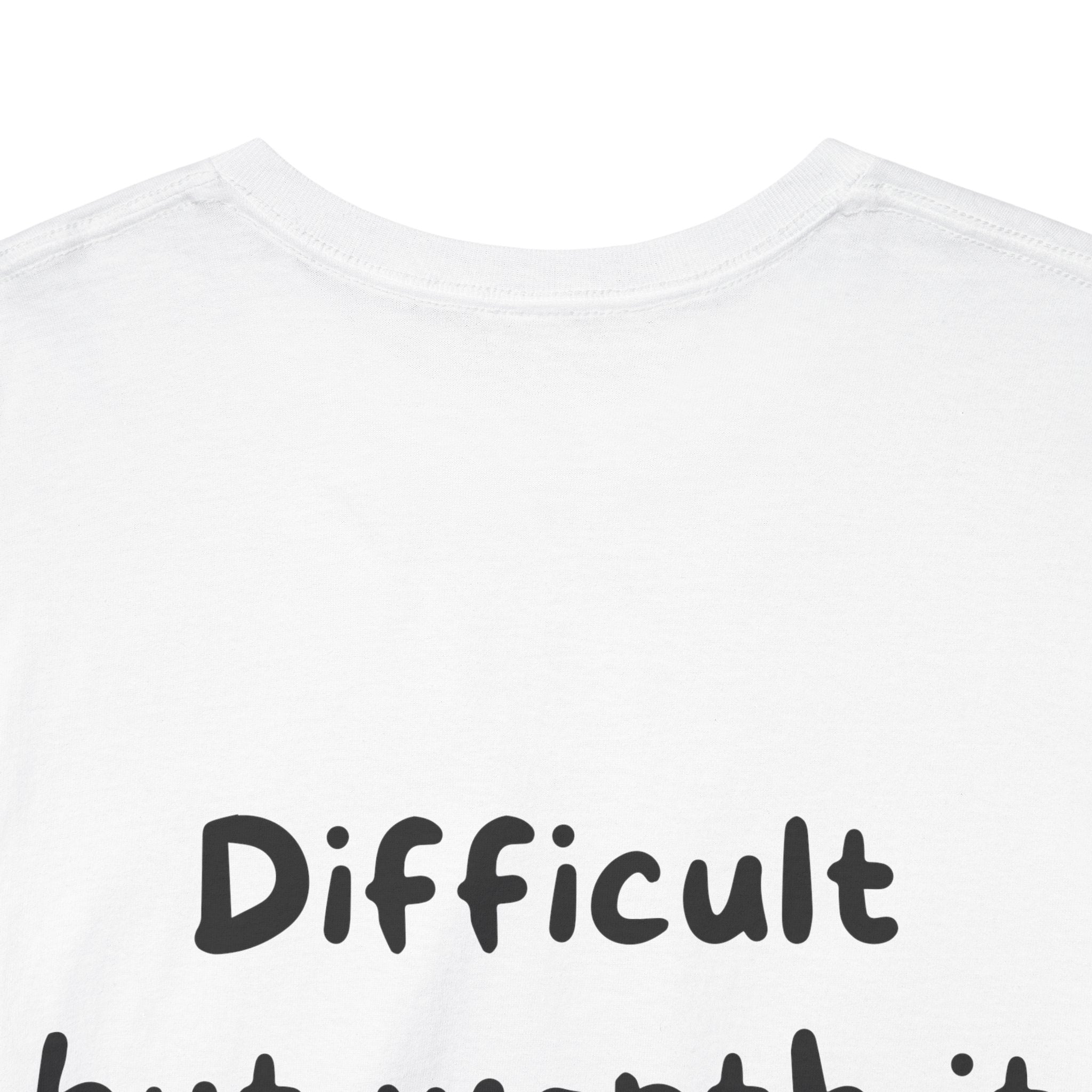 Difficult but worth it White Tee — Casual Handwritten
