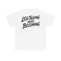 Less talking more becoming White Tee — Vintage Brush