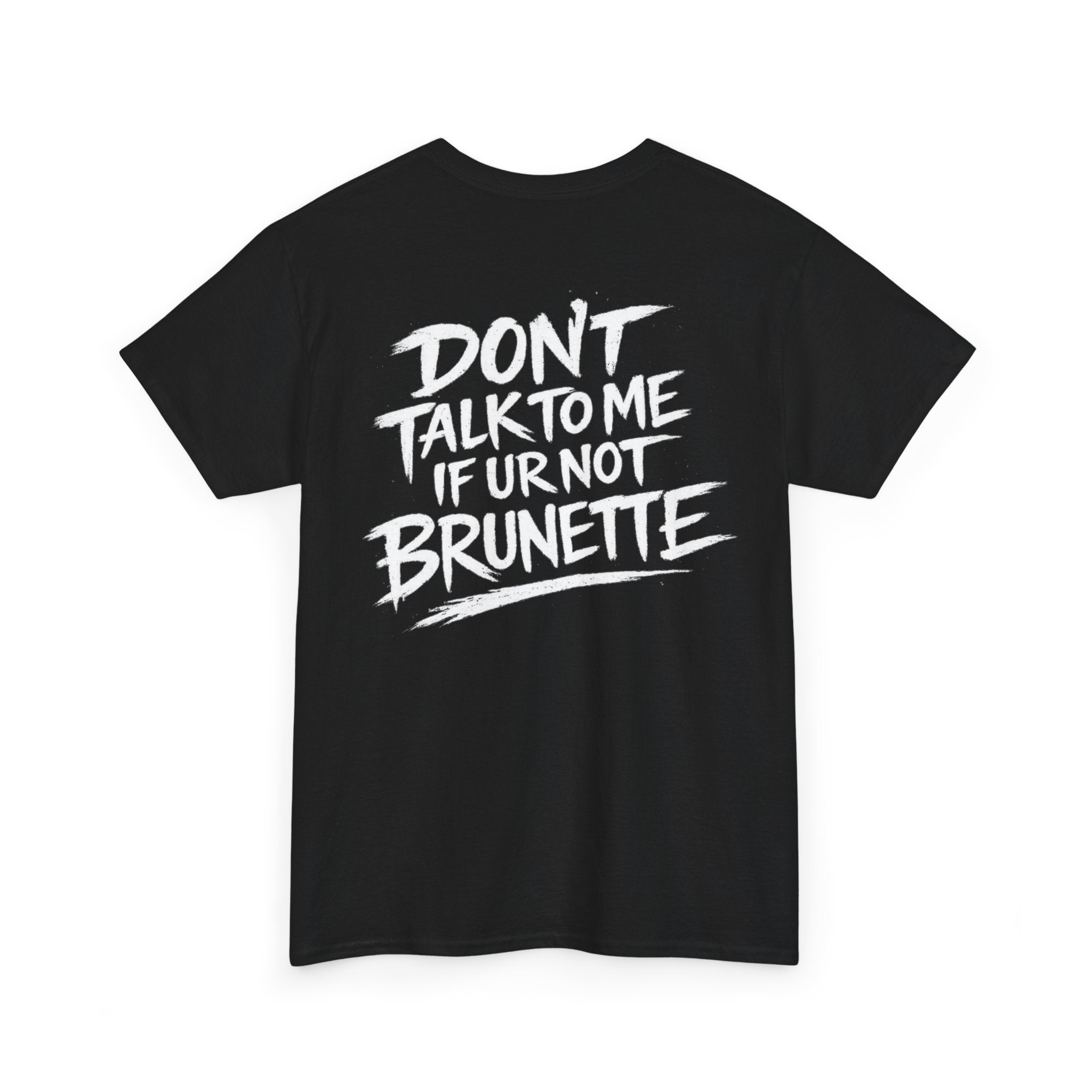 Dont talk to me if youre not brunette Black Tee — Vintage Brush