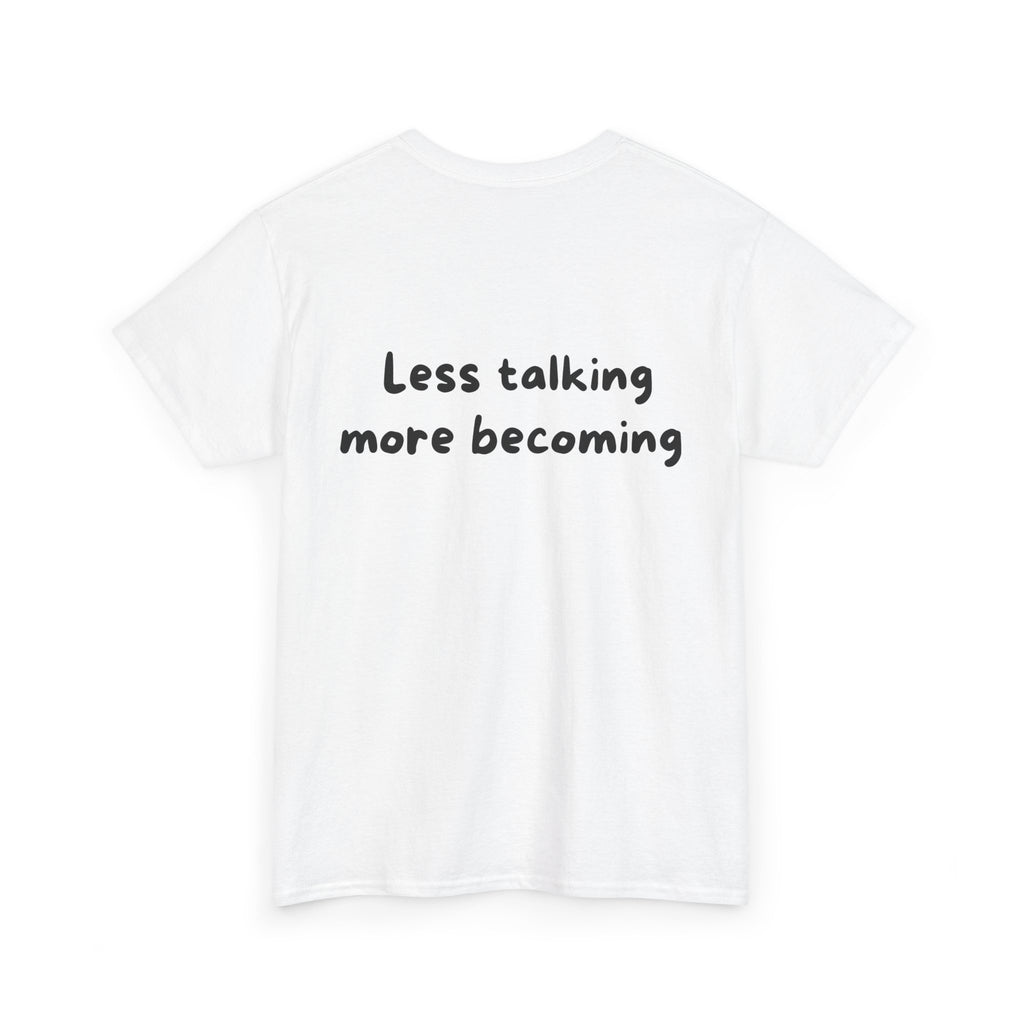 Less talking more becoming White Tee — Casual Handwritten