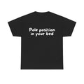 Pole position in your bed Black Tee — Casual Handwritten