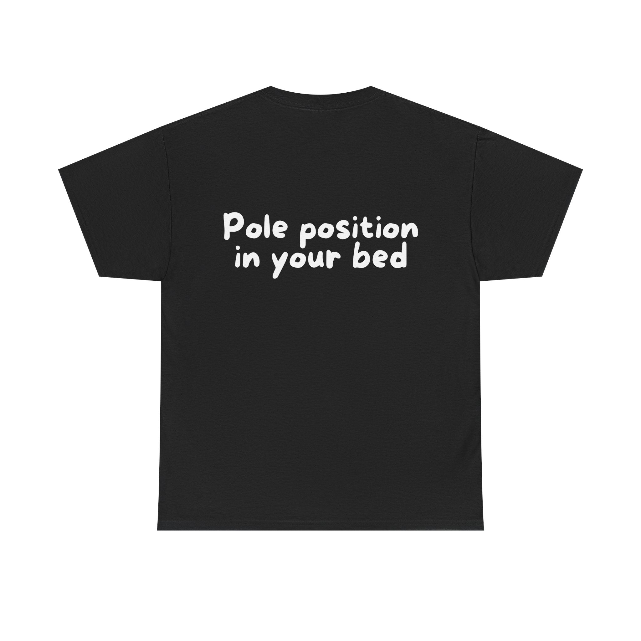 Pole position in your bed Black Tee — Casual Handwritten