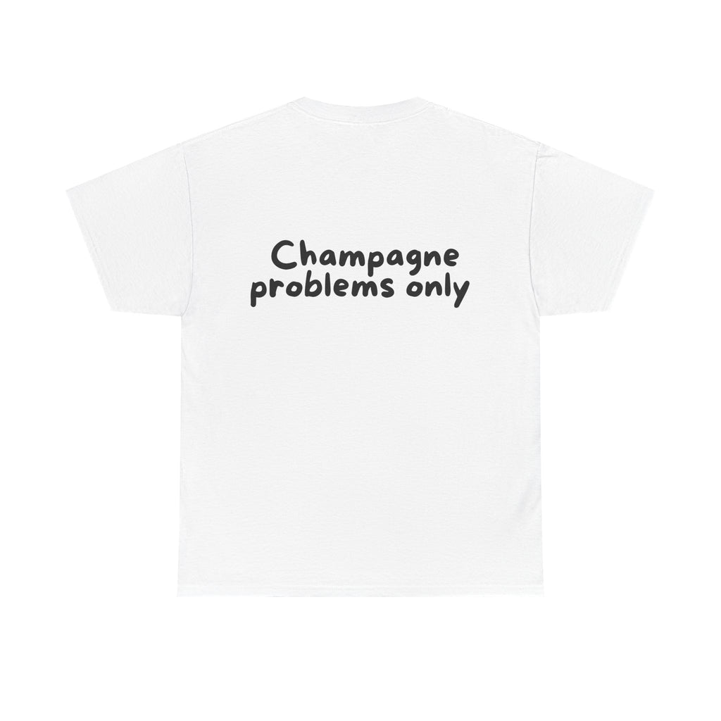 Champagne problems only White Tee — Casual Handwritten