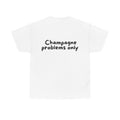 Champagne problems only White Tee — Casual Handwritten