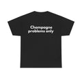 Champagne problems only Black Tee — Bold Minimal