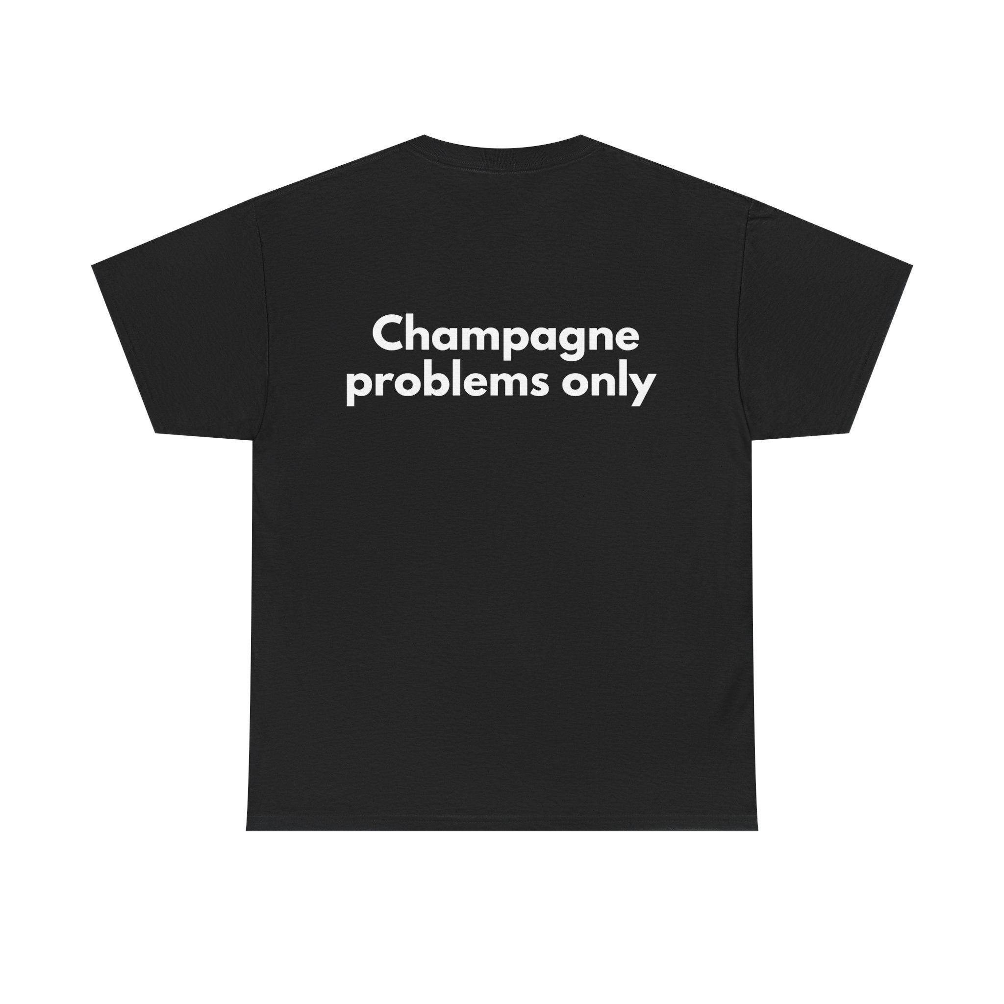 Champagne problems only Black Tee — Bold Minimal