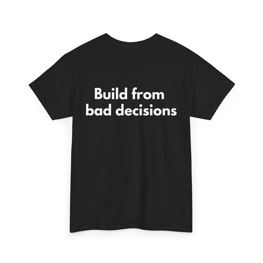 Build from bad decisions Black Tee — Bold Minimal