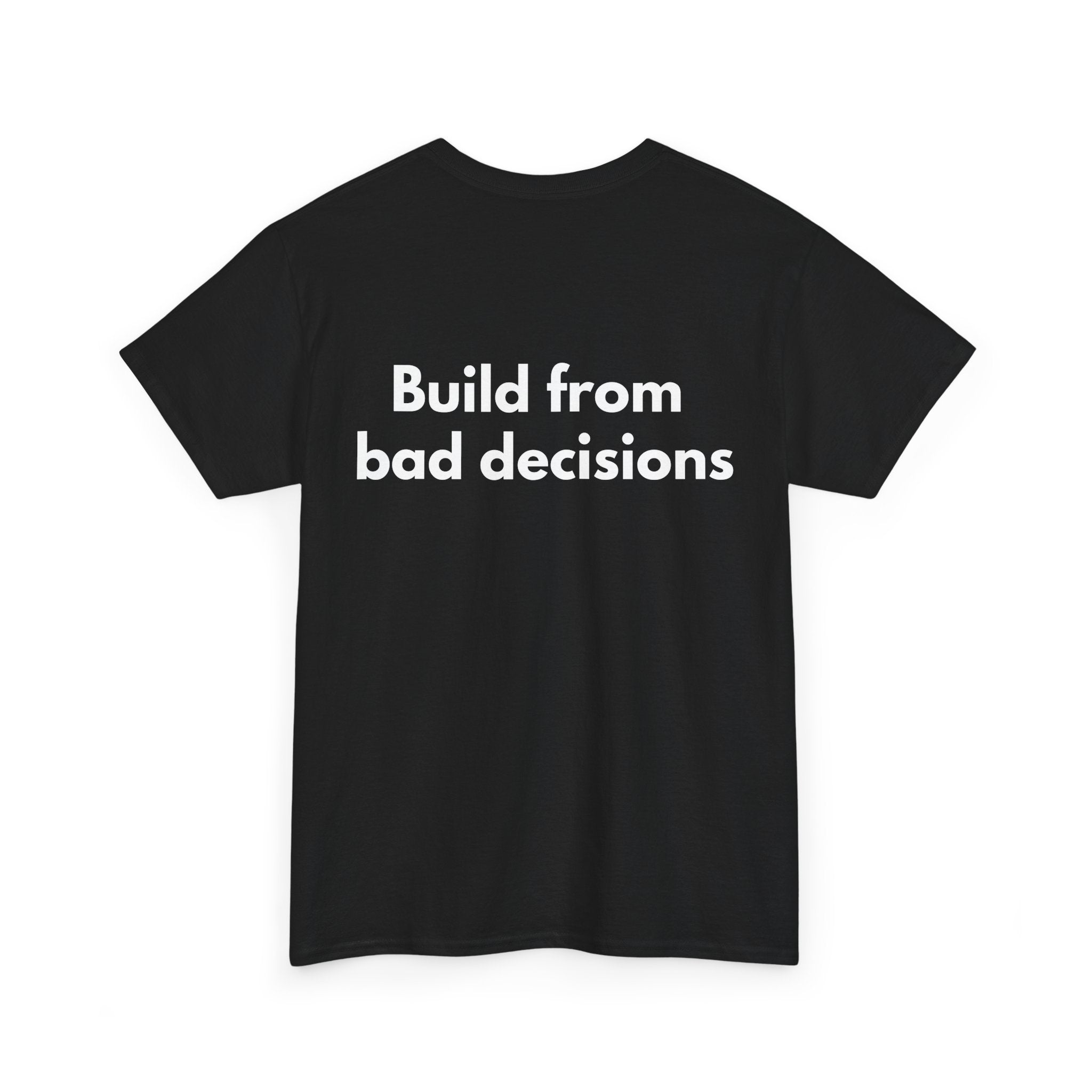Build from bad decisions Black Tee — Bold Minimal
